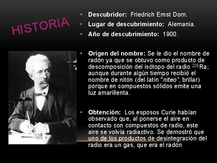 H A I R ISTO • Descubridor: Friedrich Ernst Dorn. • Lugar de descubrimiento:
