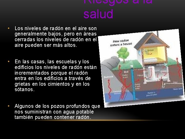 Riesgos a la salud • Los niveles de radón en el aire son generalmente