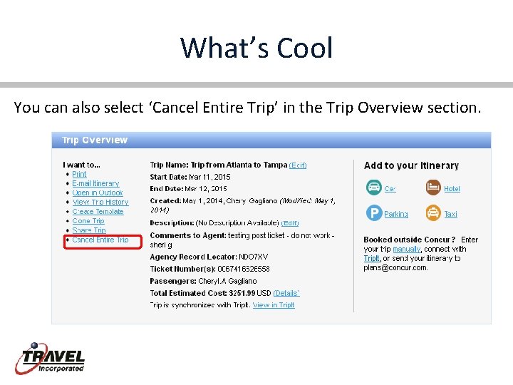 What’s Cool You can also select ‘Cancel Entire Trip’ in the Trip Overview section.