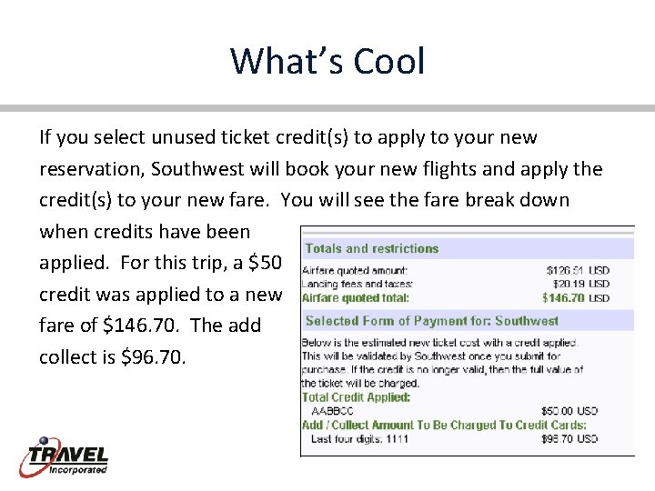 What’s Cool If you select unused ticket credit(s) to apply to your new reservation,