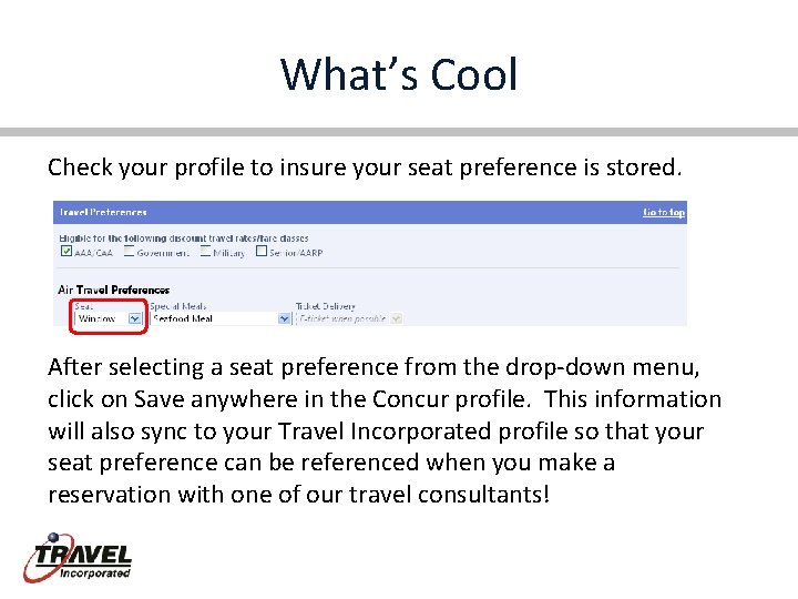 What’s Cool Check your profile to insure your seat preference is stored. After selecting