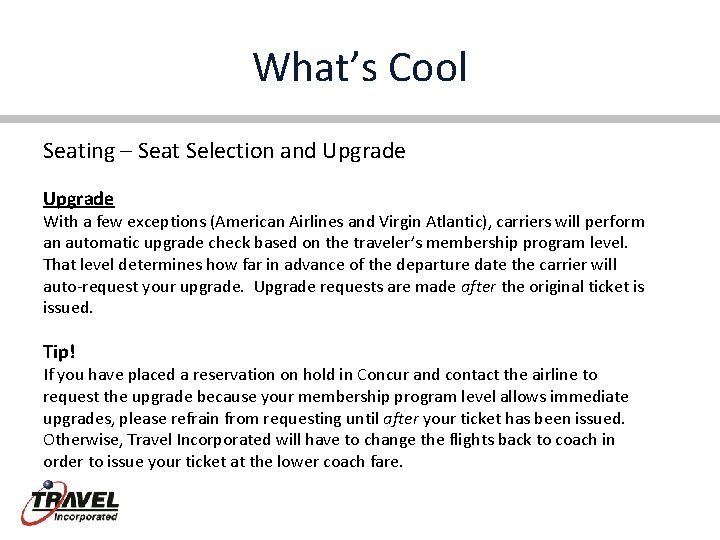 What’s Cool Seating – Seat Selection and Upgrade With a few exceptions (American Airlines