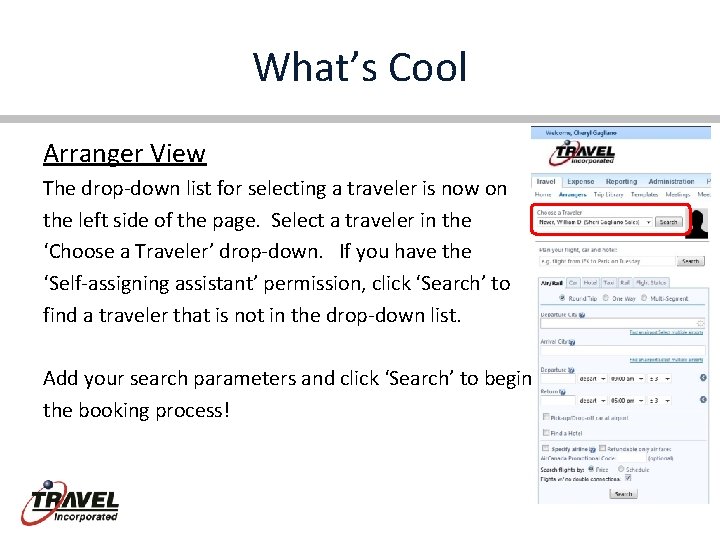 What’s Cool Arranger View The drop-down list for selecting a traveler is now on