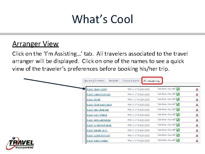 What’s Cool Arranger View Click on the ‘I’m Assisting…’ tab. All travelers associated to