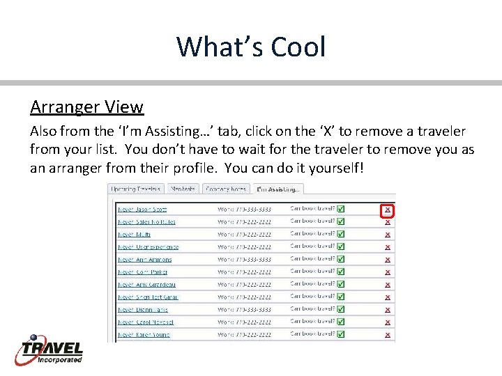 What’s Cool Arranger View Also from the ‘I’m Assisting…’ tab, click on the ‘X’