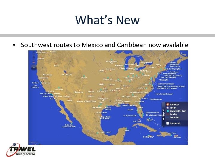 What’s New • Southwest routes to Mexico and Caribbean now available 