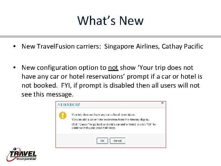 What’s New • New Travel. Fusion carriers: Singapore Airlines, Cathay Pacific • New configuration