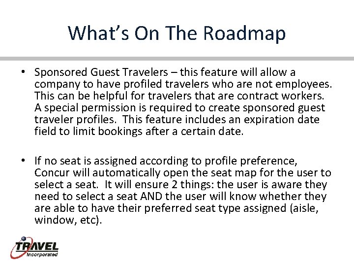 What’s On The Roadmap • Sponsored Guest Travelers – this feature will allow a