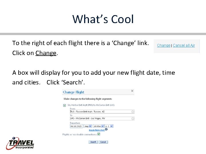 What’s Cool To the right of each flight there is a ‘Change’ link. Click