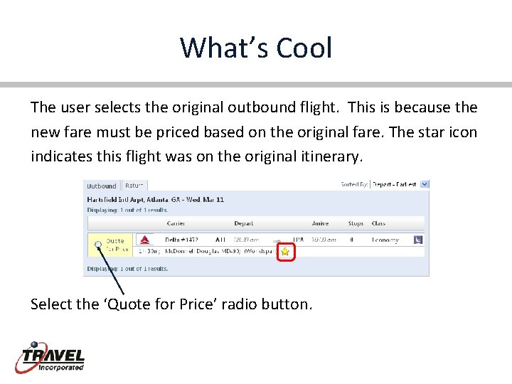 What’s Cool The user selects the original outbound flight. This is because the new