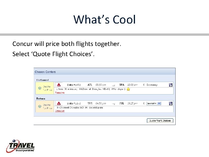 What’s Cool Concur will price both flights together. Select ‘Quote Flight Choices’. 