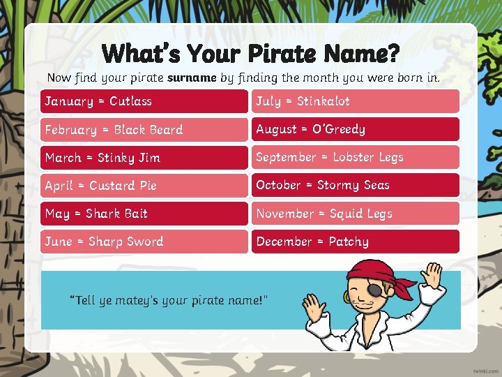 What’s Your Pirate Name? Now find your pirate surname by finding the month you