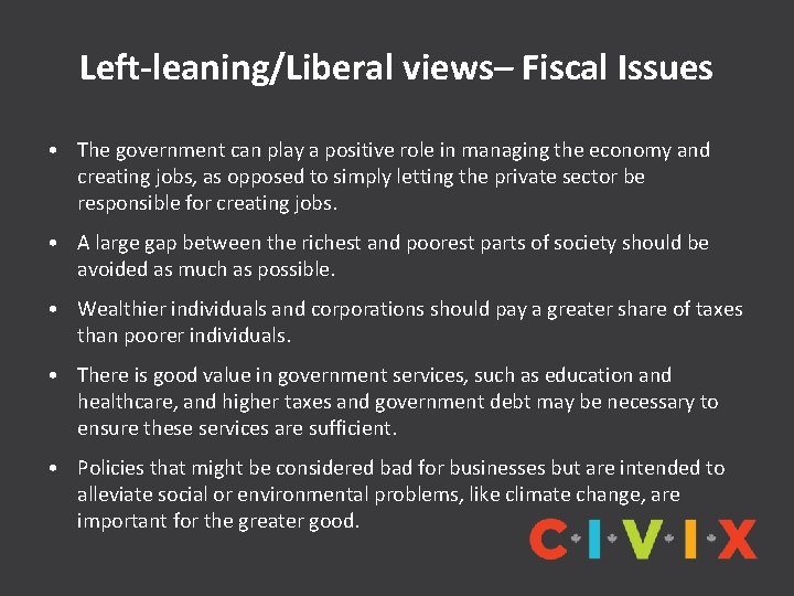 Left-leaning/Liberal views– Fiscal Issues • The government can play a positive role in managing