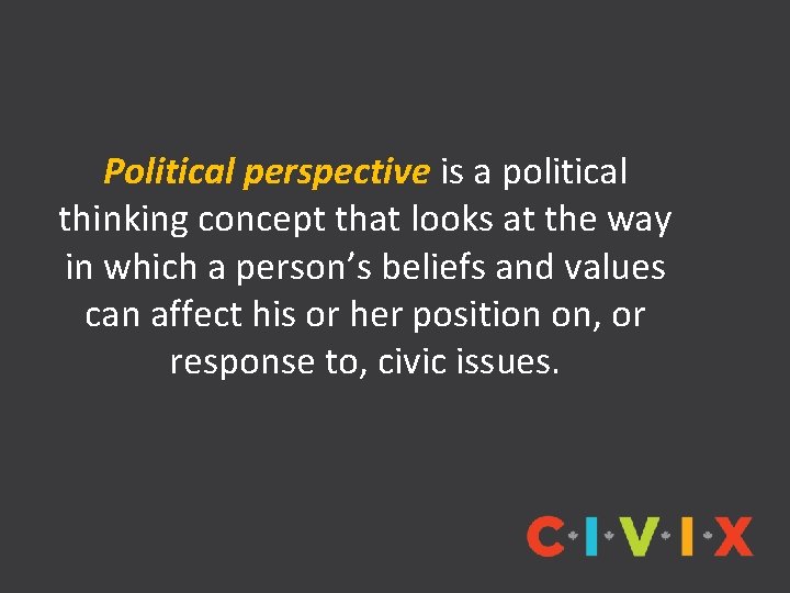 Political perspective is a political thinking concept that looks at the way in which