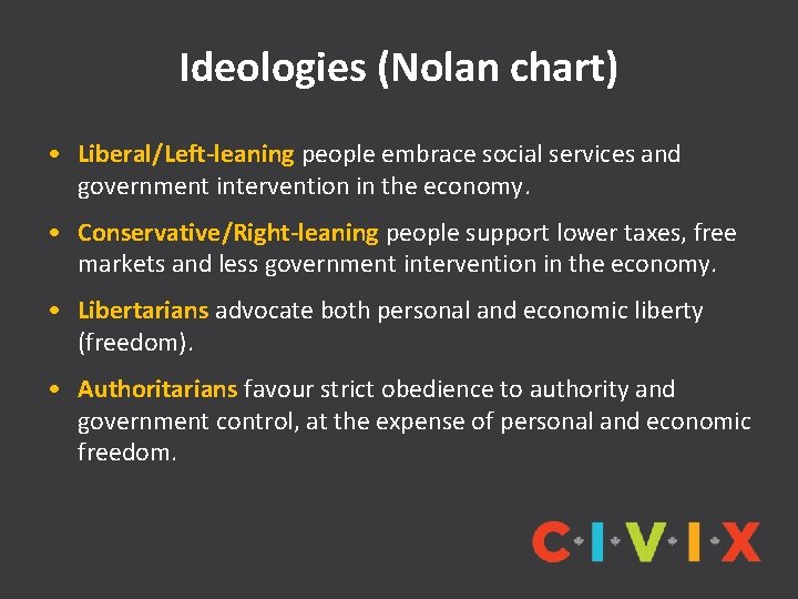 Ideologies (Nolan chart) • Liberal/Left-leaning people embrace social services and government intervention in the