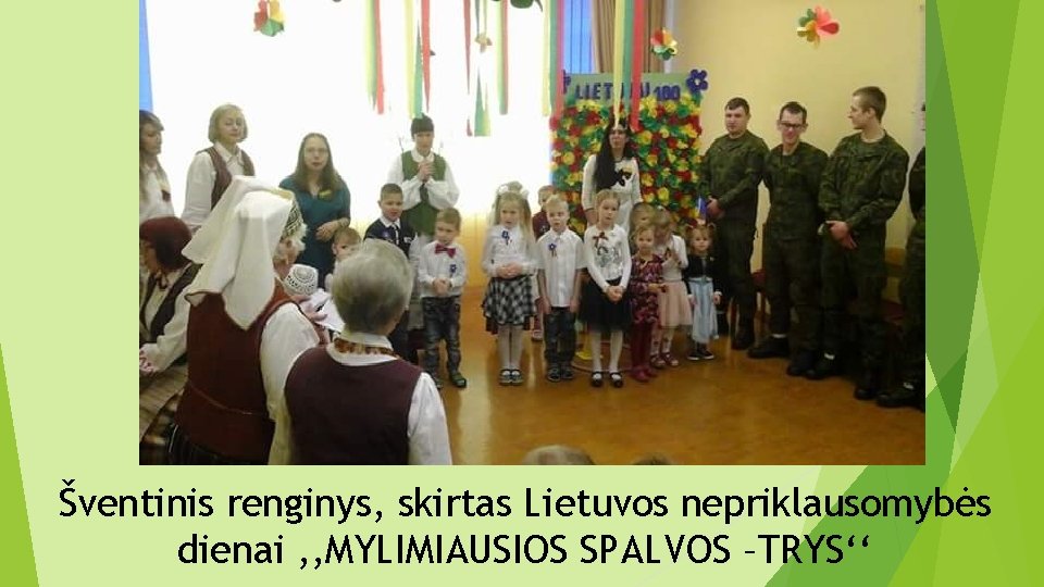 Šventinis renginys, skirtas Lietuvos nepriklausomybės dienai , , MYLIMIAUSIOS SPALVOS –TRYS‘‘ 