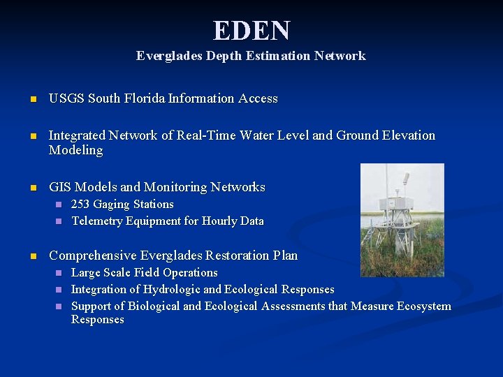 EDEN Everglades Depth Estimation Network n USGS South Florida Information Access n Integrated Network