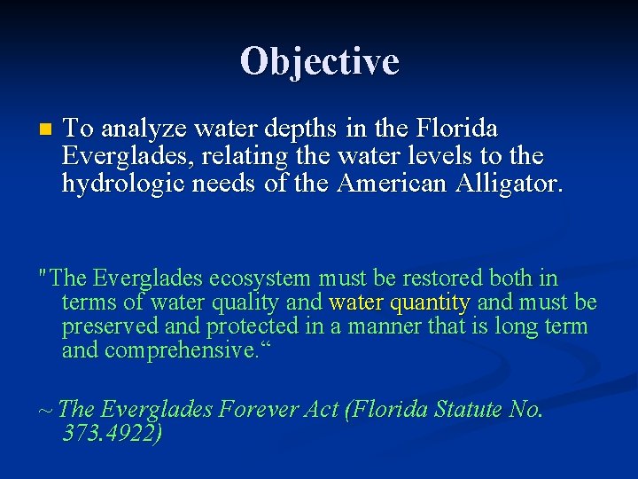 Objective n To analyze water depths in the Florida Everglades, relating the water levels