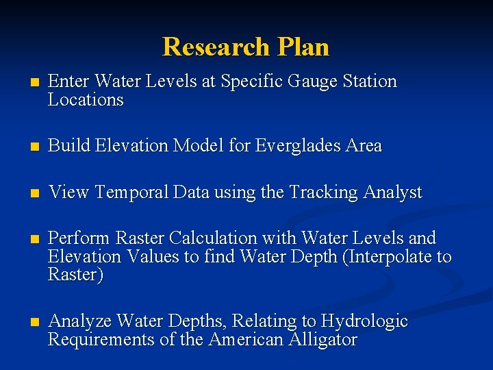 Research Plan n Enter Water Levels at Specific Gauge Station Locations n Build Elevation