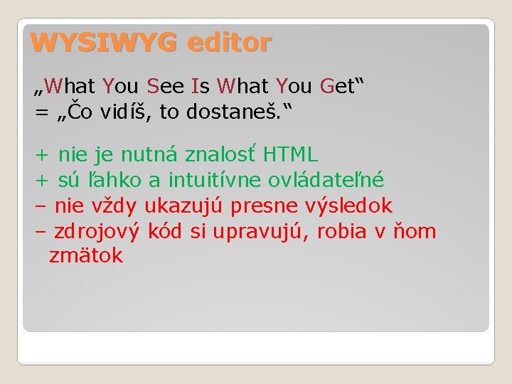 WYSIWYG editor „What You See Is What You Get“ = „Čo vidíš, to dostaneš.