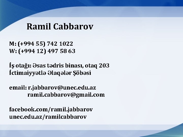 Ramil Cabbarov M: (+994 55) 742 1022 W: (+994 12) 497 58 63 İş