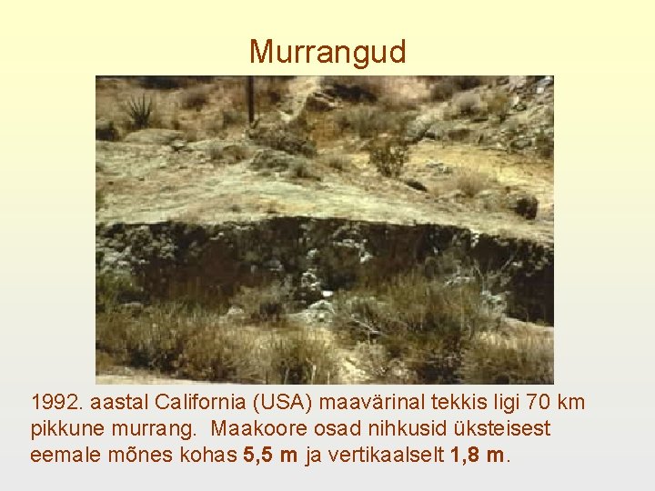 Murrangud 1992. aastal California (USA) maavärinal tekkis ligi 70 km pikkune murrang. Maakoore osad