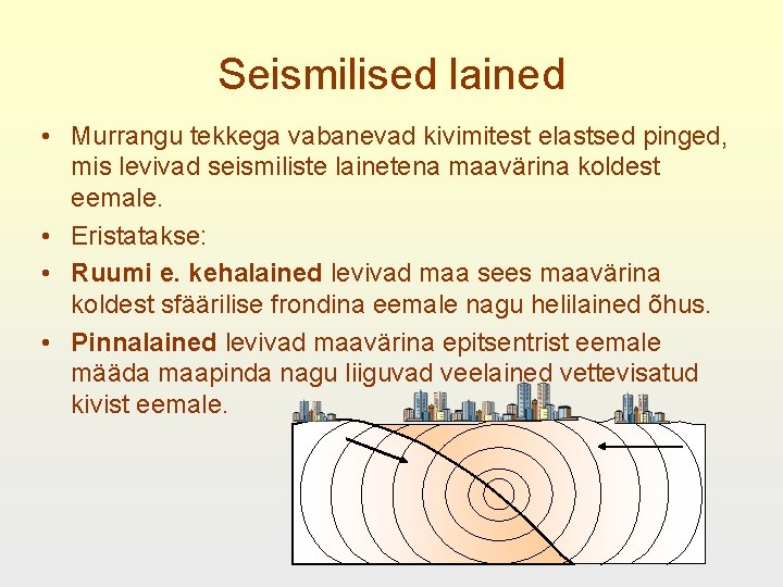 Seismilised lained • Murrangu tekkega vabanevad kivimitest elastsed pinged, mis levivad seismiliste lainetena maavärina