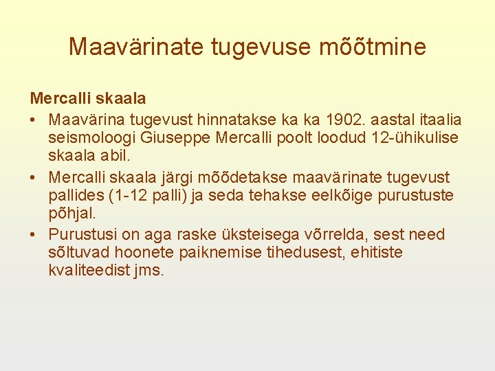 Maavärinate tugevuse mõõtmine Mercalli skaala • Maavärina tugevust hinnatakse ka ka 1902. aastal itaalia