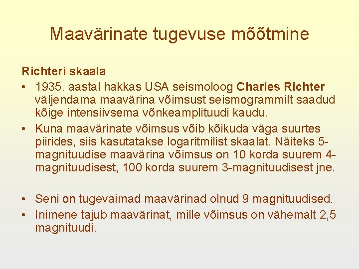 Maavärinate tugevuse mõõtmine Richteri skaala • 1935. aastal hakkas USA seismoloog Charles Richter väljendama