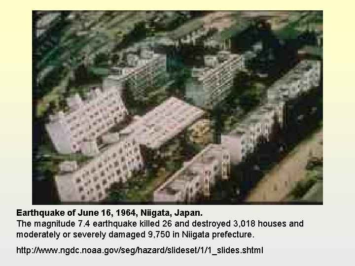 Earthquake of June 16, 1964, Niigata, Japan. The magnitude 7. 4 earthquake killed 26