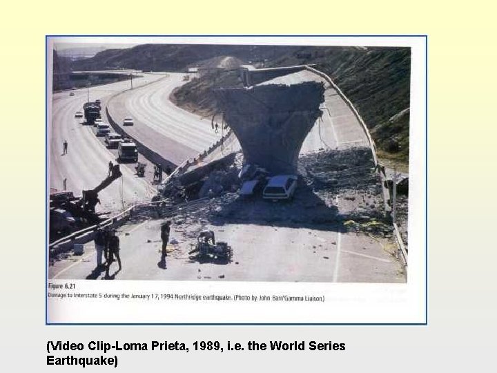 (Video Clip-Loma Prieta, 1989, i. e. the World Series Earthquake) 