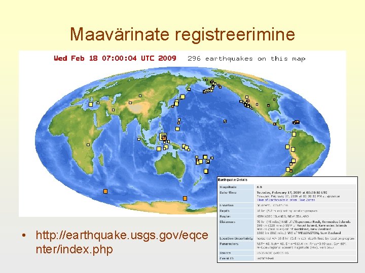 Maavärinate registreerimine • http: //earthquake. usgs. gov/eqce nter/index. php 