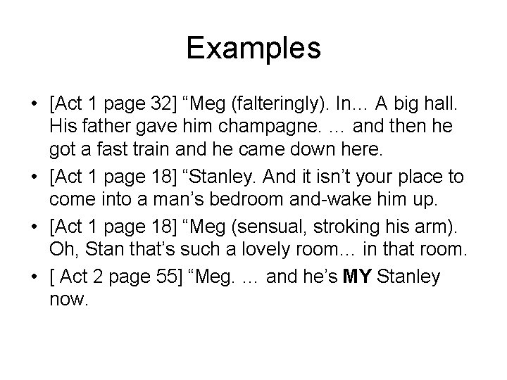 Examples • [Act 1 page 32] “Meg (falteringly). In… A big hall. His father