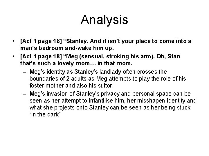 Analysis • [Act 1 page 18] “Stanley. And it isn’t your place to come