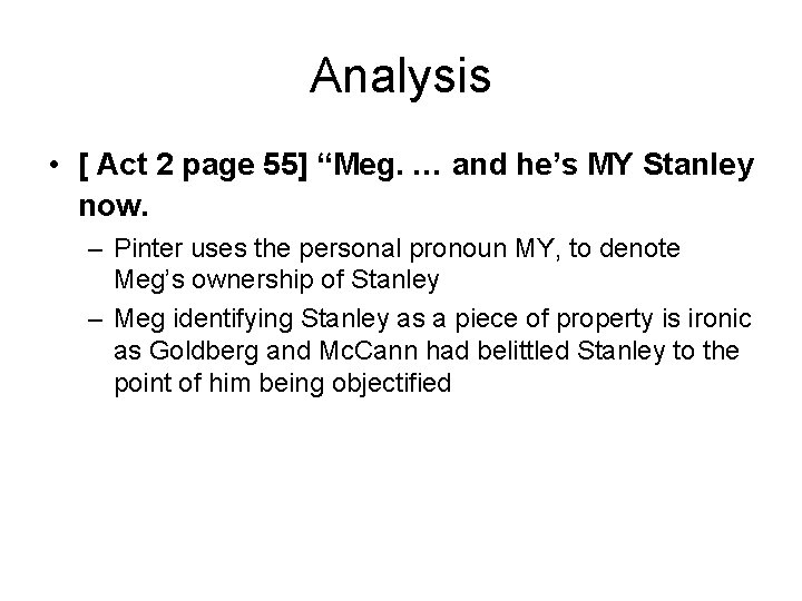 Analysis • [ Act 2 page 55] “Meg. … and he’s MY Stanley now.