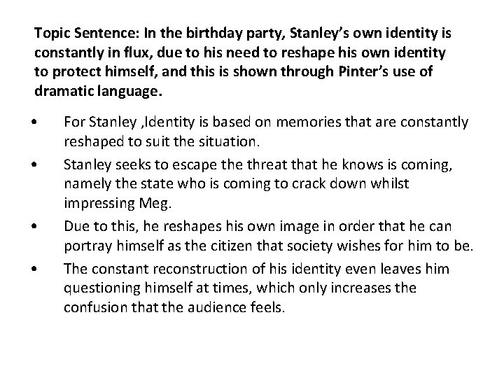 Topic Sentence: In the birthday party, Stanley’s own identity is constantly in flux, due