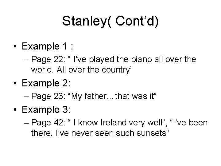 Stanley( Cont’d) • Example 1 : – Page 22: “ I’ve played the piano