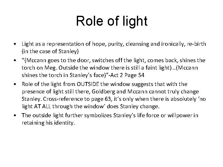 Role of light • Light as a representation of hope, purity, cleansing and ironically,