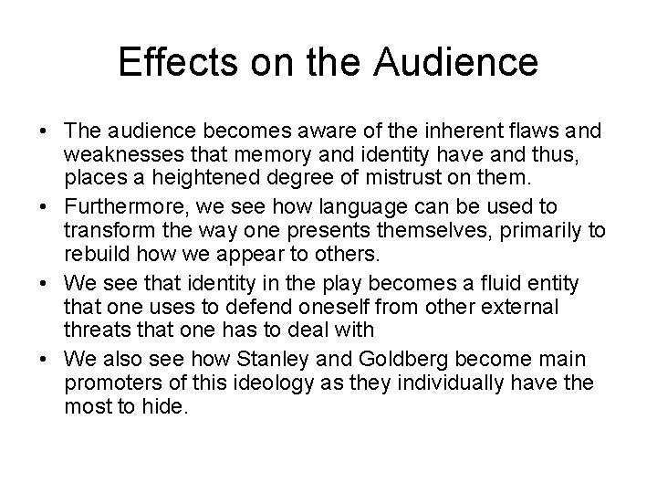 Effects on the Audience • The audience becomes aware of the inherent flaws and