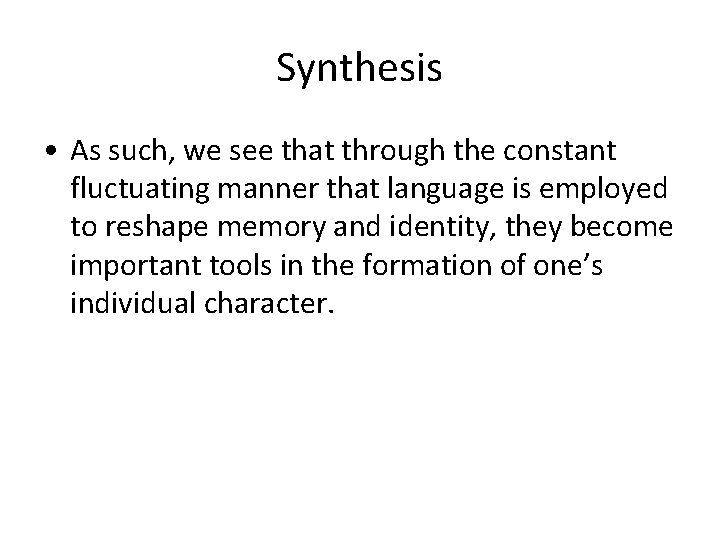 Synthesis • As such, we see that through the constant fluctuating manner that language