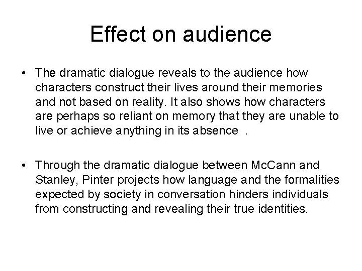 Effect on audience • The dramatic dialogue reveals to the audience how characters construct