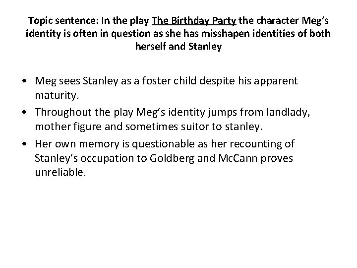 Topic sentence: In the play The Birthday Party the character Meg’s identity is often