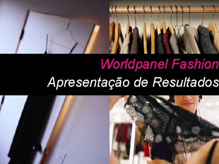Worldpanel Fashion Apresentação de Resultados 