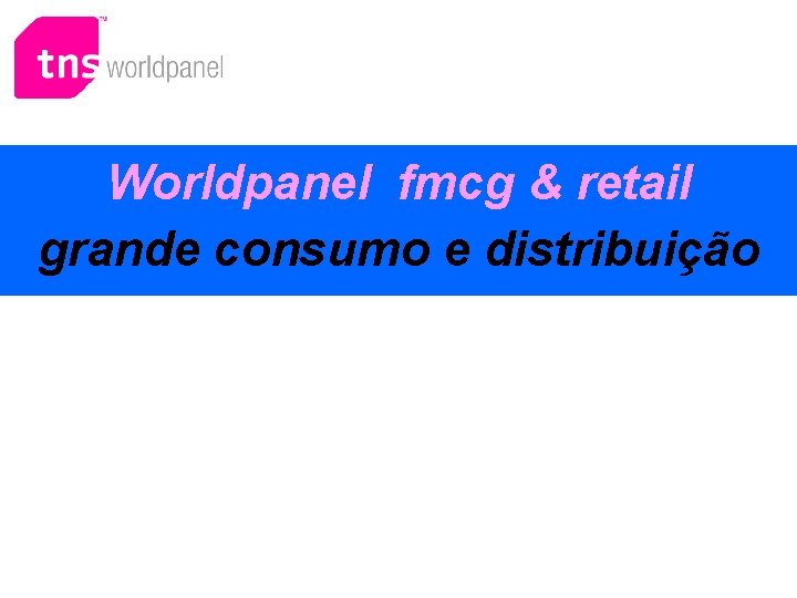 Worldpanel fmcg & retail grande consumo e distribuição 