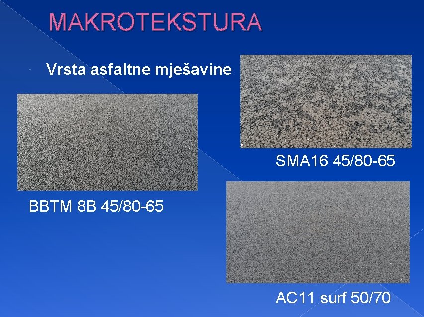 MAKROTEKSTURA Vrsta asfaltne mješavine SMA 16 45/80 -65 BBTM 8 B 45/80 -65 AC