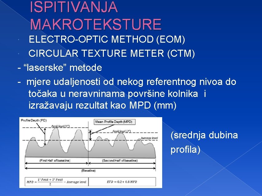 ISPITIVANJA MAKROTEKSTURE ELECTRO-OPTIC METHOD (EOM) CIRCULAR TEXTURE METER (CTM) - “laserske” metode - mjere