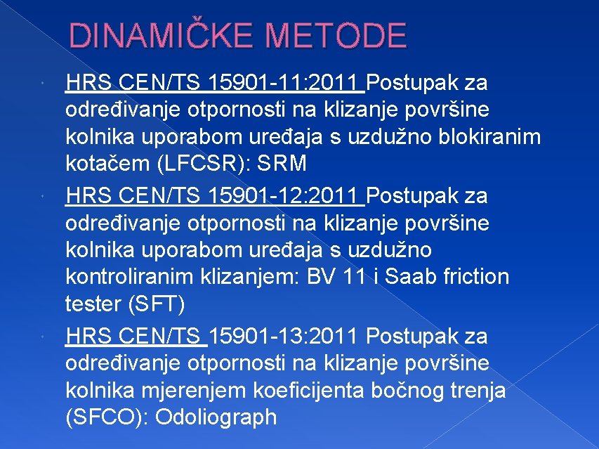 DINAMIČKE METODE HRS CEN/TS 15901 -11: 2011 Postupak za određivanje otpornosti na klizanje površine