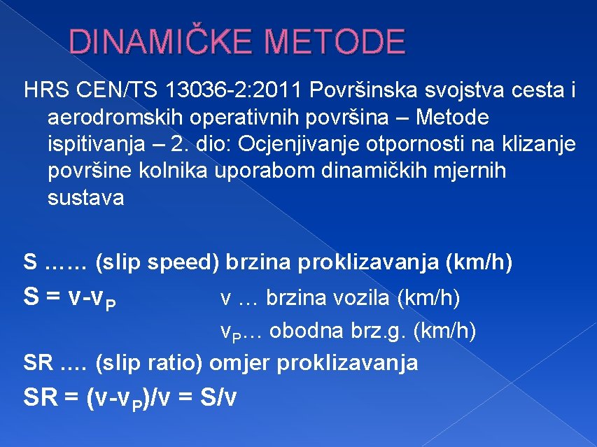 DINAMIČKE METODE HRS CEN/TS 13036 -2: 2011 Površinska svojstva cesta i aerodromskih operativnih površina