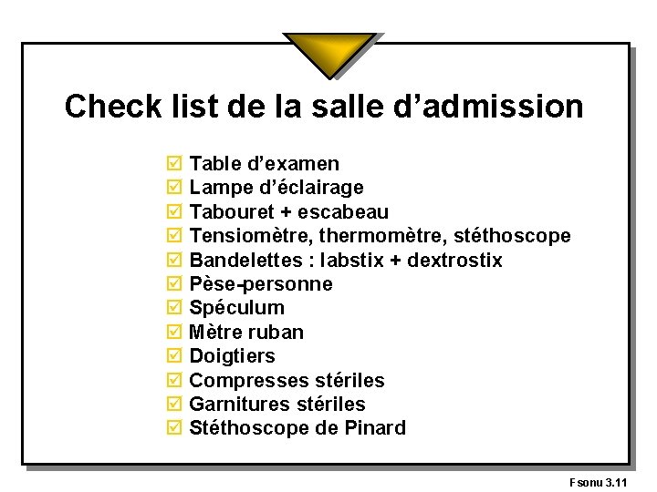Check list de la salle d’admission þ Table d’examen þ Lampe d’éclairage þ Tabouret