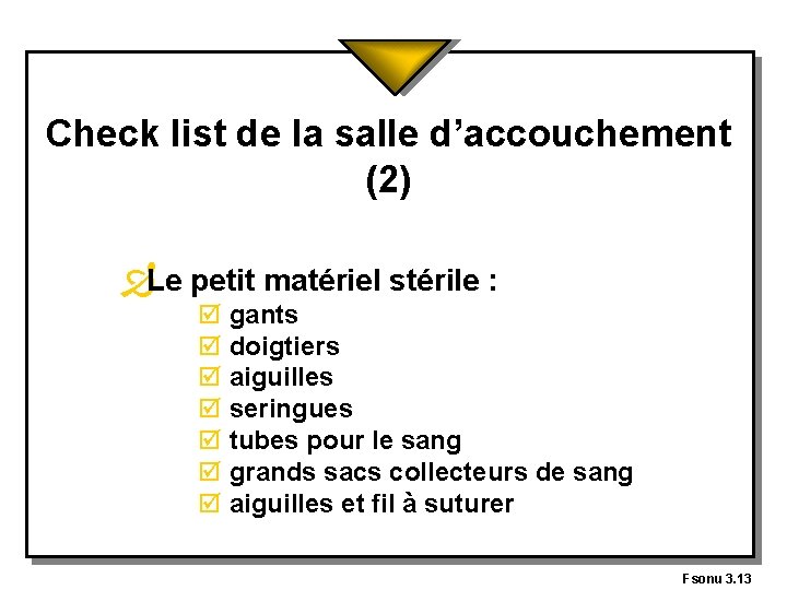 Check list de la salle d’accouchement (2) Ð Le petit matériel stérile : þ